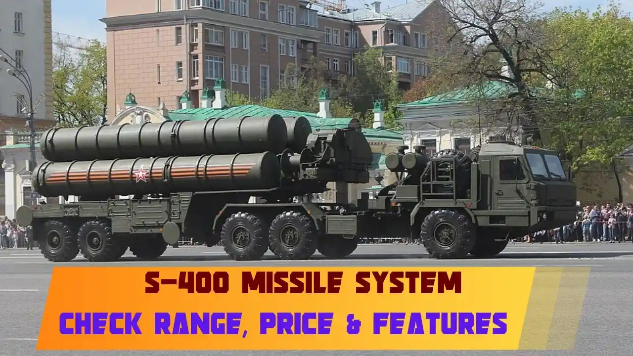 S-400 Missile System, Price, Features & Range