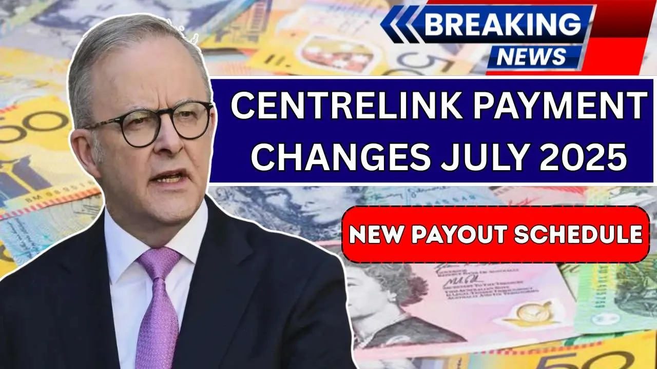 Centrelink Payment Changes July 2025
